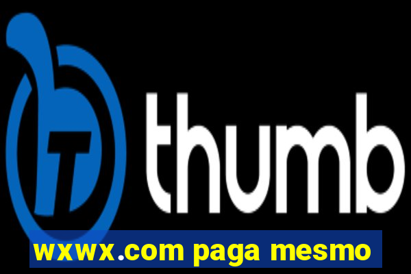 wxwx.com paga mesmo